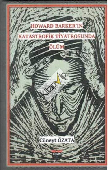 Howard Barker’in Katastrofik Tiyatrosunda Ölüm