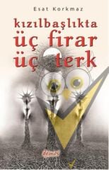 Kızılbaşlıkta Üç Firar Üç Terk