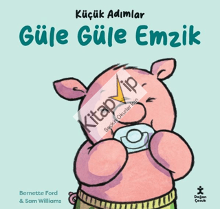 Küçük Adımlar - Güle Güle Emzik (Ciltli)