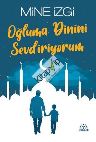 Oğluma Dinini Sevdiriyorum