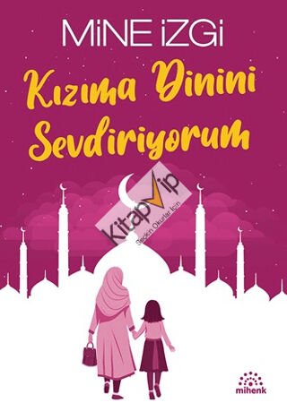 Kızıma Dinini Sevdiriyorum