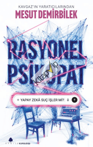 Rasyonel Psikopat - Yapay Zekâ Suç İşler mi?