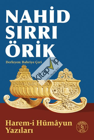 Nahid Sırrı Örik - Harem-i Hümayun Yazıları