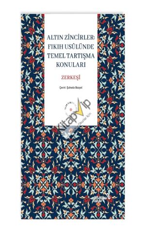 Altın Zincirler : Fıkıh Usulünde Temel Tartışma Konuları