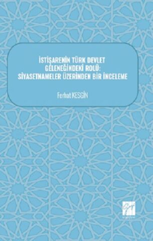 İstişarenin Türk Devlet Geleneğindeki Rolü: Siyasetnameler Üzerinden Bir İnceleme
