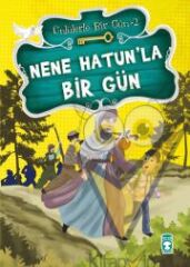 Nene Hatun’la Bir Gün