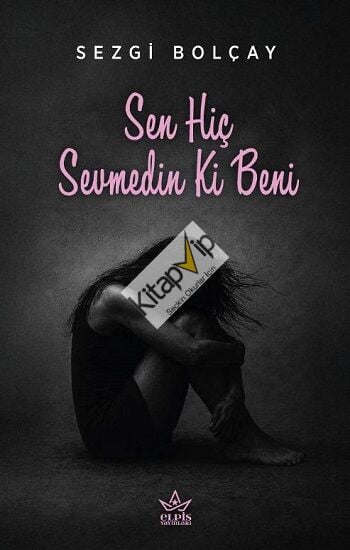 Sen Hiç Sevmedin Ki Beni