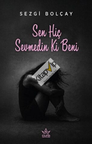 Sen Hiç Sevmedin Ki Beni