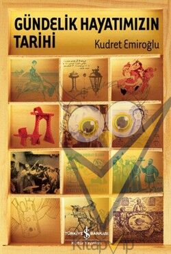 Gündelik Hayatımızın Tarihi (Ciltli)