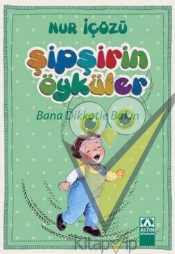 Şipşirin Öyküler : Bana Dikkatle Bakın