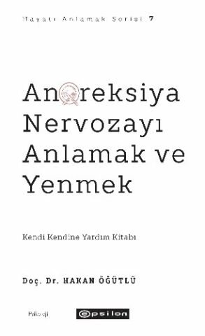 Anoreksiya Nervozayı Anlamak ve Yenmek - Kendi Kendine Yardım Kitabı