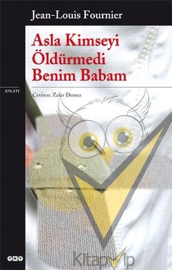 Asla Kimseyi Öldürmedi Benim Babam