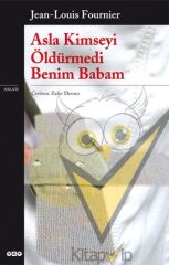Asla Kimseyi Öldürmedi Benim Babam