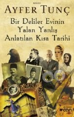 Bir Deliler Evinin Yalan Yanlış Anlatılan Kısa Tarihi