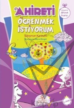 Ahireti Öğrenmek İstiyorum - Hikayelerle Ahiret İnancı