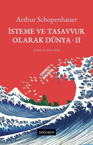 İsteme ve Tasavvur  Olarak Dünya - II