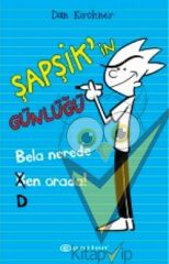 Şapşik’in Günlüğü: Bela Nerede Ben Orada