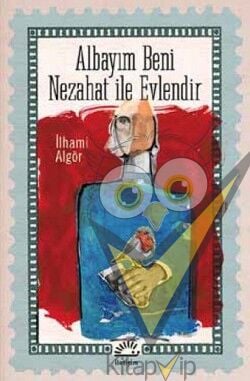 Albayım Beni Nezahat İle Evlendir