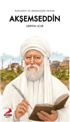 Ruhların ve Bedenlerin Hekimi Akşemseddin
