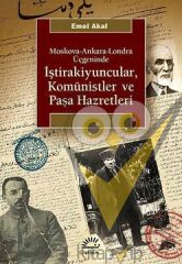 İştirakiyuncular, Komünistler ve Paşa Hazretleri: Moskova, Ankara, Londra Üçgeninde
