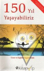 150 Yıl Yaşayabiliriz