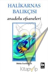 Halikarnas Balıkçısı - Anadolu Efsaneleri Bütün Eserleri 14