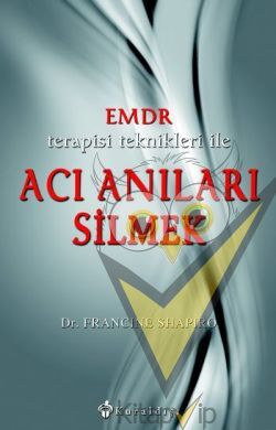 Emdr Terapisi Teknikleri ile Acı Anıları Silmek