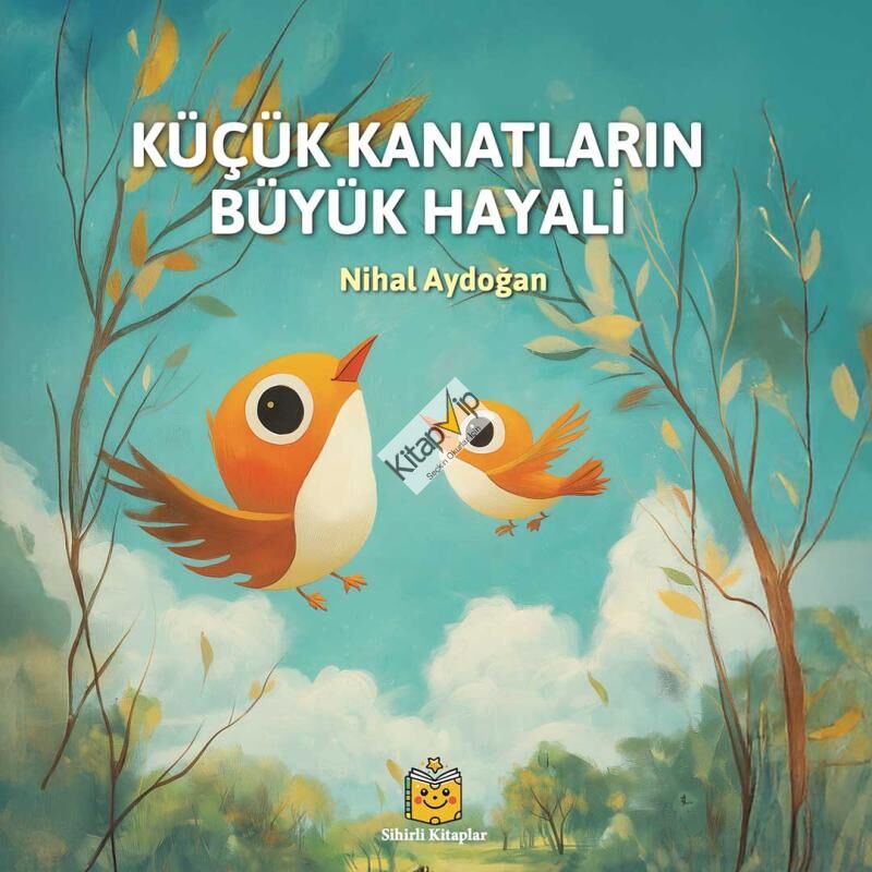 Küçük Kanatların Büyük Hayali (Ciltli)