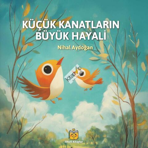 Küçük Kanatların Büyük Hayali (Ciltli)
