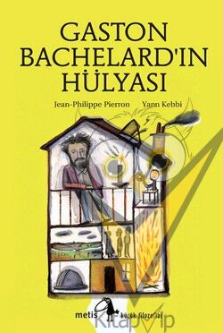 Metis Küçük Filozoflar Serisi 14 - Gaston Bachelard'ın Hülyası