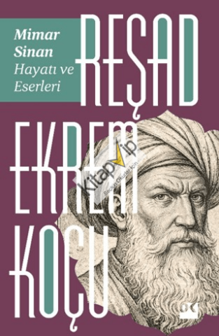 Mimar Sinan: Hayatı ve Eserleri