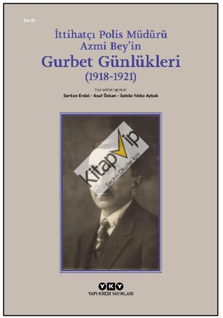 İttihatçı Polis Müdürü Azmi Bey’in Gurbet Günlükleri (1918–1921)