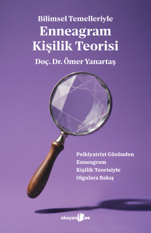Bilimsel Temelleriyle  Enneagram Kişilik Teorisi