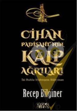 Cihan Padişahı'nın Kalp Ağrıları