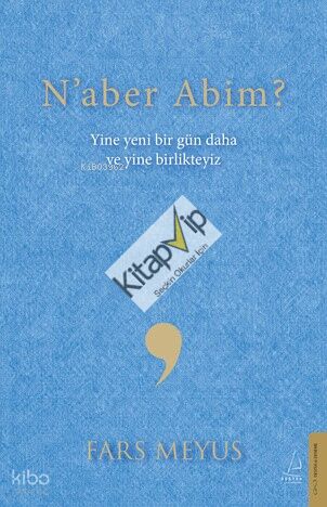 Naber Abim?;Yine Yeni Bir Gün Daha ve Yine Birlikteyiz