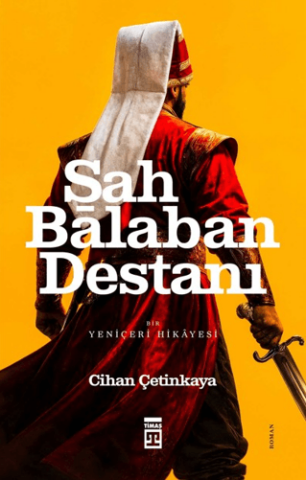 Şah Balaban Destanı - Bir Yeniçeri Hikayesi