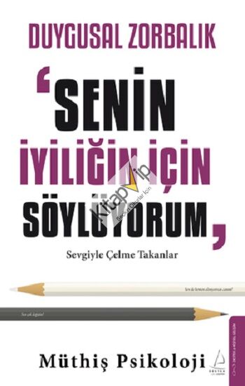 Duygusal Zorbalık: “Senin İyiliğin İçin Söylüyorum”