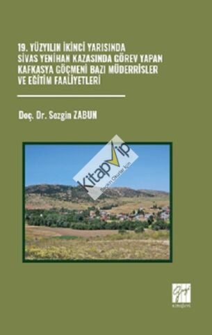 19. Yüzyılın İkinci Yarısında Sivas Yenihan Kazasında Görev Yapan Kafkasya Göçmeni Bazı Müderrisler Ve Eğitim Faaliyetleri