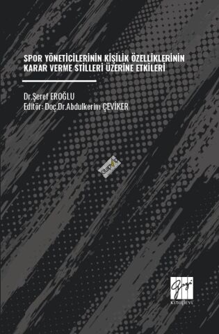Spor Yöneticilerinin Kişilik Özelliklerinin Karar Verme Stilleri Üzerine Etkileri