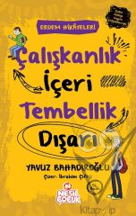 Çalışkanlık İçeri Tembellik Dışarı