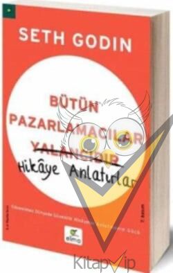 Bütün Pazarlamacılar Yalancıdır Hikaye Anlatır