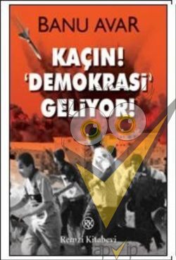 Kaçın! Demokrasi Geliyor!