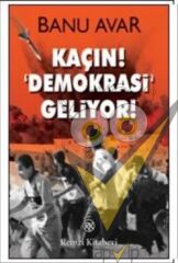 Kaçın! Demokrasi Geliyor!