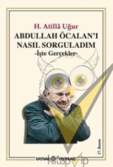 Abdullah Ö calan’ı Nasıl Sorguladım
