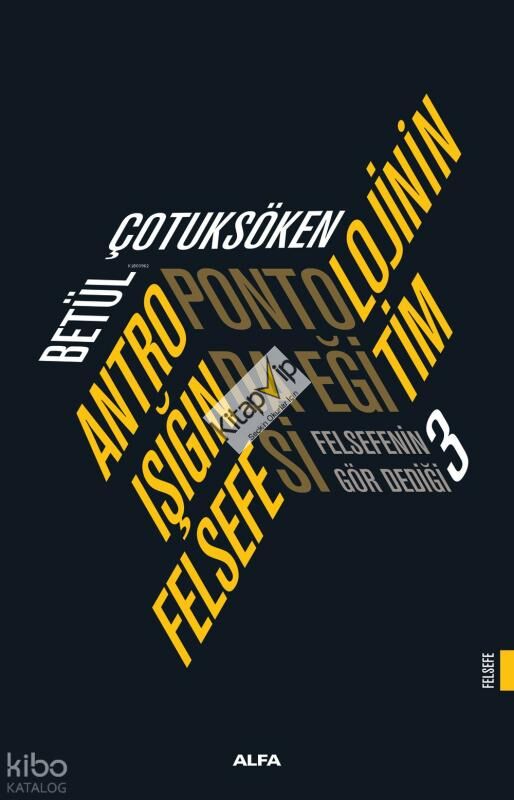 Antropontolojinin Işığında Eğitim Felsefesi;Felsefenin Gör Dediği 3