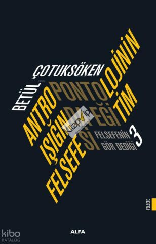 Antropontolojinin Işığında Eğitim Felsefesi;Felsefenin Gör Dediği 3