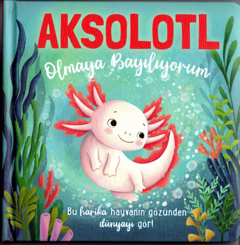Aksolotl Olmaya Bayılıyorum