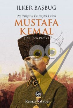 20. Yüzyılın En Büyük Lideri: Mustafa Kemal