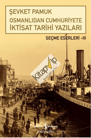 Osmanlıdan Cumhuriyete İktisat Tarihi Yazıları