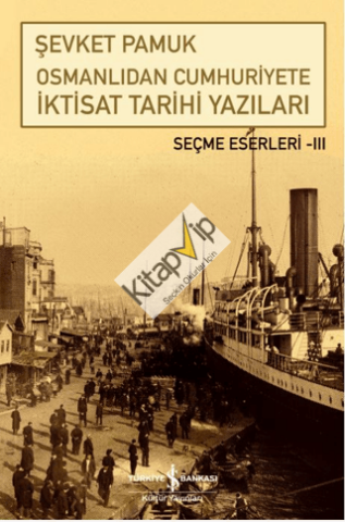 Osmanlıdan Cumhuriyete İktisat Tarihi Yazıları